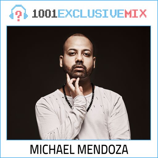 Michael Mendoza - 1001Tracklists Exclusive Mix
