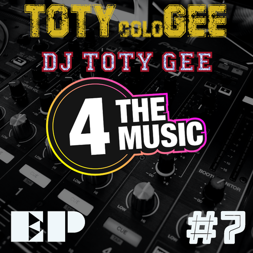 DJ TOTYGEE - 4 the Music Exclusive - TOTYcoloGEE EP.7