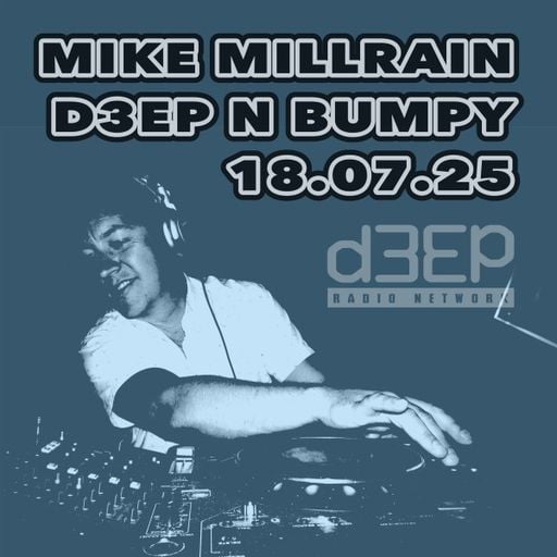 Mike Millrain - Deep 'n' Bumpy (18/07/25)