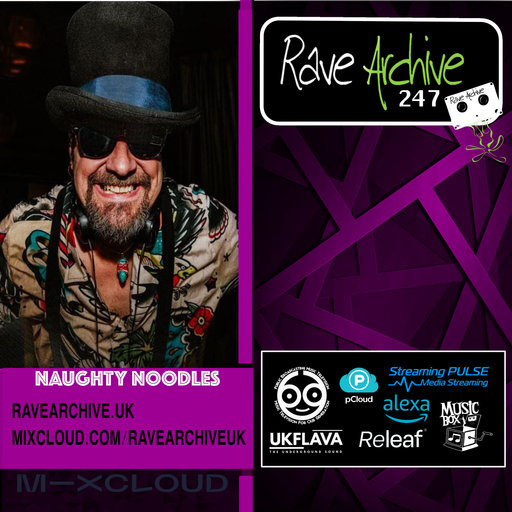 Naughty Noodles - Rave Archive 247 - 19.02.25