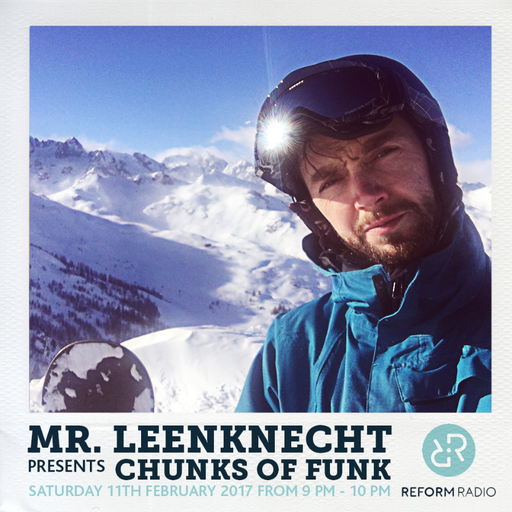 Mr. Leenknecht presents Chunks of Funk 11th February 2017