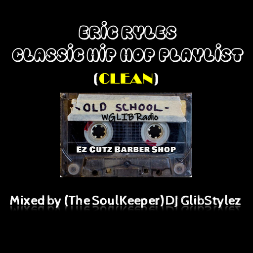 Eric Ryles Hip Hop Classics CLEAN (Mixed by DJ GlibStylez)