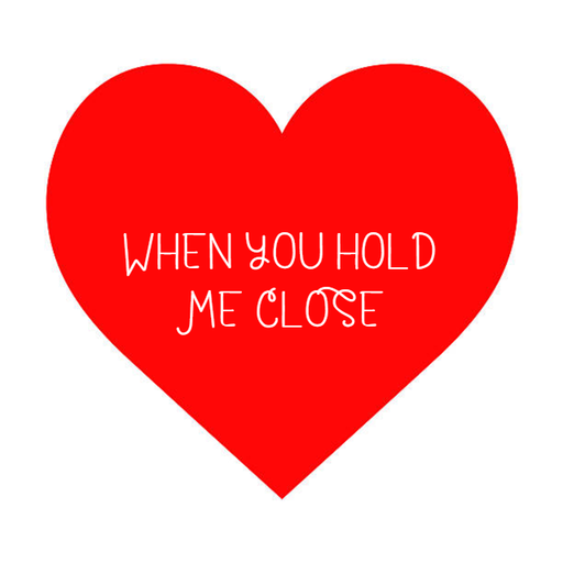 When You Hold Me Close