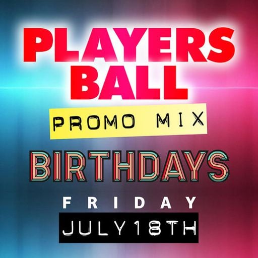 Players Ball @ Birthdays Promo Mix