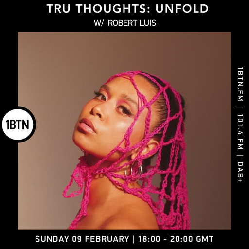Tru Thoughts : UNFOLD w/ Robert Luis - 09.02.25