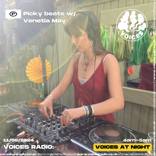 Picky Beats w/ Venetia May - 11.06.24 - Voices Radio