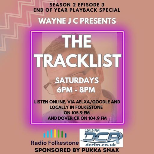 The Tracklist @Radio Folkestone and DCR S2 EP3 End of year wrap special