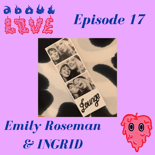 About Love w/ Emily Roseman & INGRID 08.12.2021