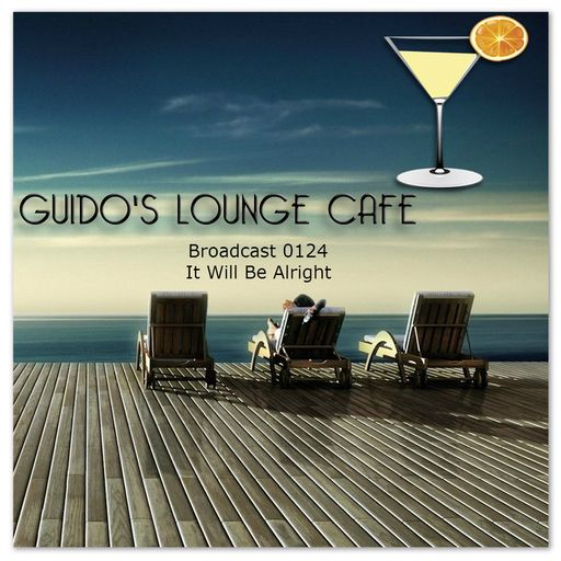 Guido's Lounge Cafe Broadcast 0124 It Will Be Alright (20140718)
