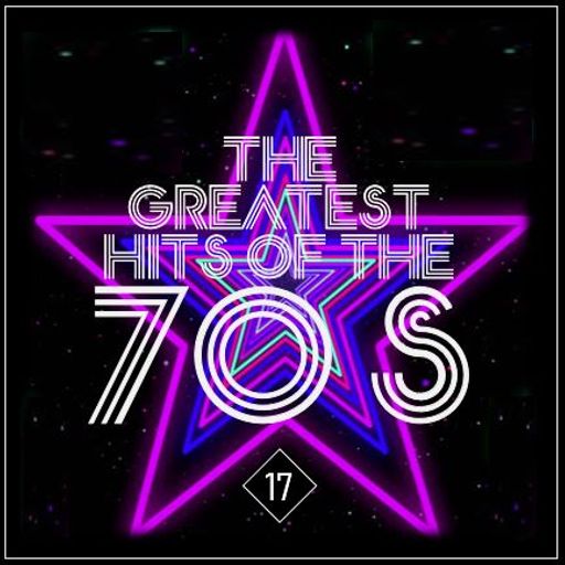 THE GREATEST HITS OF THE 70'S : 17 - DELUXE EDITION