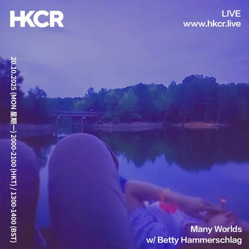 Many Worlds w/ Betty Hammerschlag - 20/10/2025
