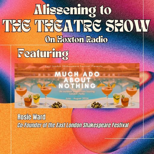 The Theatre Show with Alissa Finn X East London Shakespeare Festival