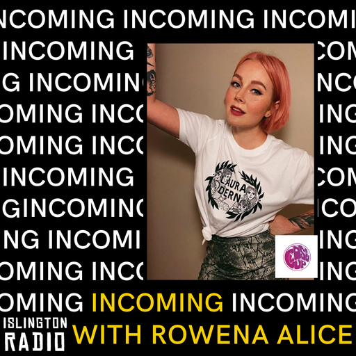 Incoming with Rowena Alice (03/05/2021)
