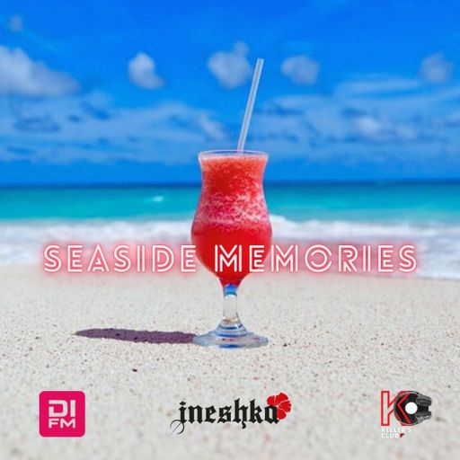 INESHKA MIX - SEASIDE MEMORIES - DI.FM RADIO