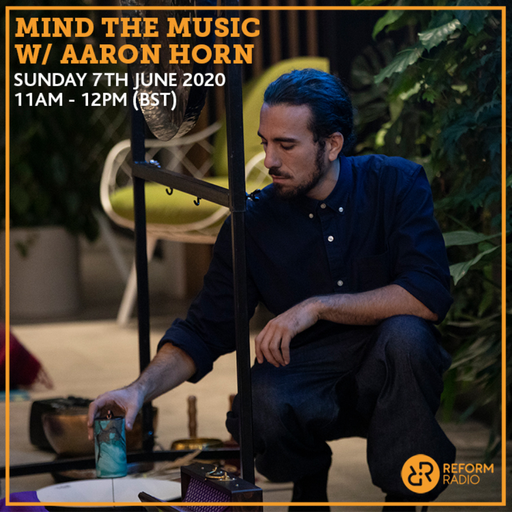 Mind The Music w/ Aaron Horn 7th June 2020