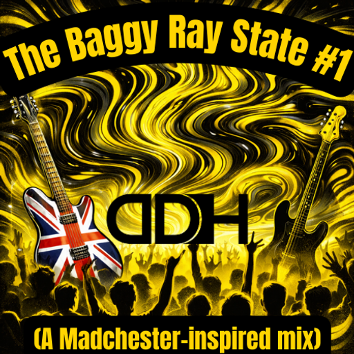 The Baggy Ray State (Madchester-inspired) part 1