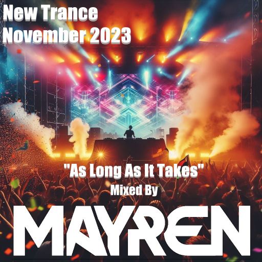 New Trance November 2023 - "As Long As It Takes" (Uplifting, Euphoric, Vocal) - Mixed By MAYREN