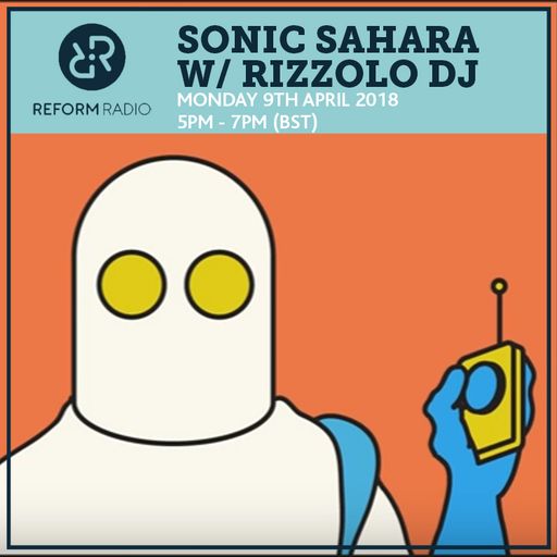 Sonic Sahara w/ Rizzolo DJ 9th April 2018