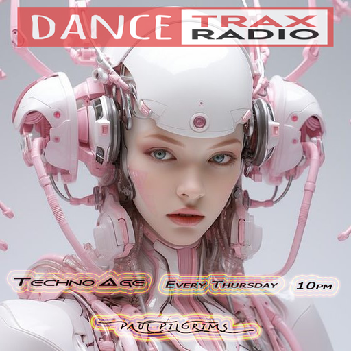 Techno Age #010 ~ Paul Pilgrims for Dance Trax Radio (NL) 2K24