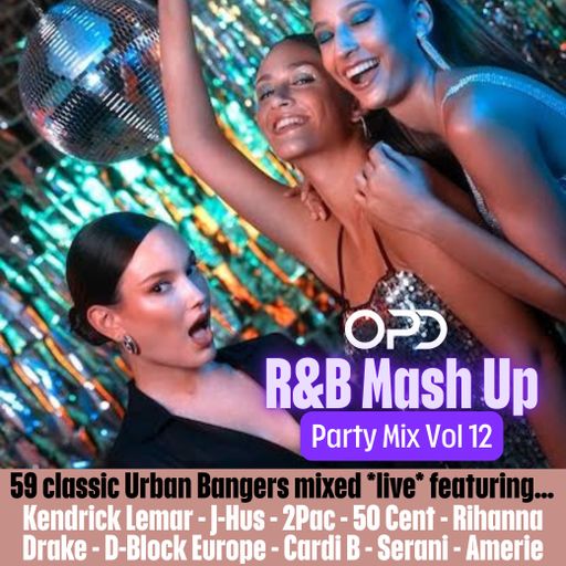 OPD Mash Up Party Mix Vol 12 - Kendrick - J-Hus - 2Pac - 50 Cent - Rihanna - Drake - D-Block - Cardi