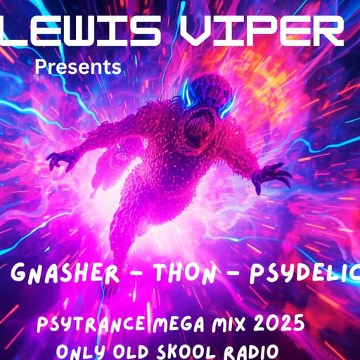 Lewis Viper - GnashaThon - MEGA PSYTRANCE MIX OF 2025 OnlyOldSkoolRadio