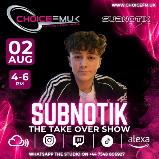 The Take Over Show With Subnotik On Choice FM UK 020824