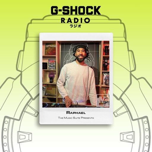G-SHOCK Radio Presents - The Music Suite - Raphael - 16/05
