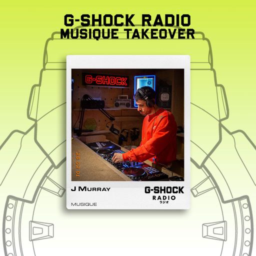 G-SHOCK Radio - Musique Takeover - J Murray  - 01/02