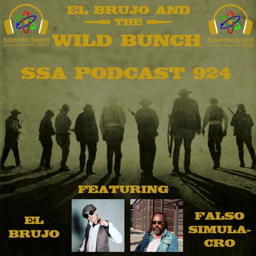 Scientific Sound Asia Podcast 924 is 'El Brujo and The Wild Bunch' 26 with guest Falso Simulacro.