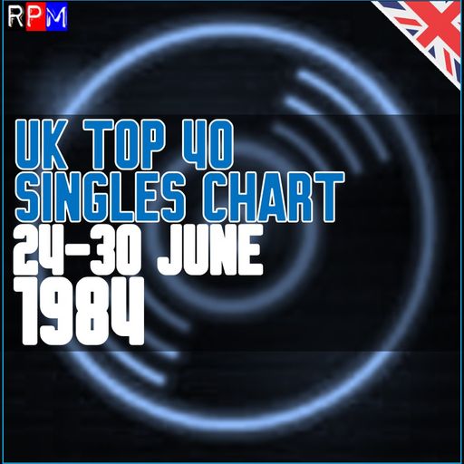 UK TOP 40 : 24-30 JUNE 1984
