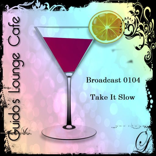 Guido's Lounge Cafe Broadcast 0104 Take It Slow (20140228)