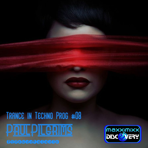 Trance in Techno Prog #08 Paul Pilgrims for Maxximixx Discovery 2K23