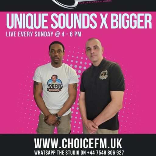 ChoiceFMUK - UNIQUE SOUNDS & DJ BIGGER -10/08/2025