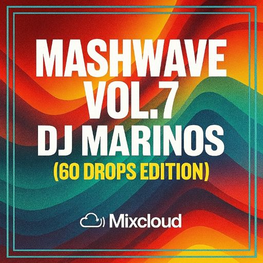 Mashwave Vol.7 – DJ Marinos (60 Drops Edition)