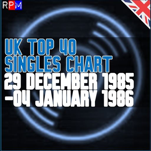 UK TOP 40 : 29 DECEMBER 1985 - 04 JANUARY 1986