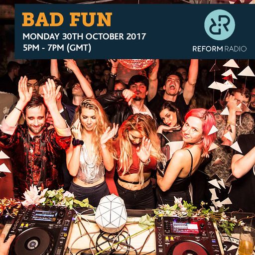 Bad Fun 30th October 2017