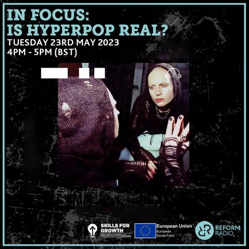 In Focus: Is Hyperpop Real? 23rd May 2023