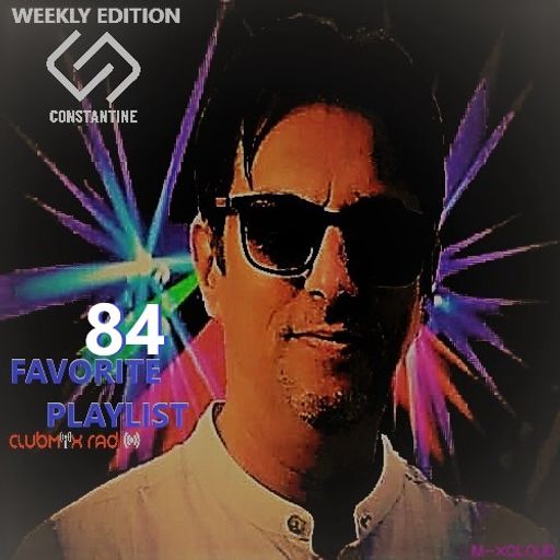FAVORITE PLAYLYST 84 by CONSTANTINE