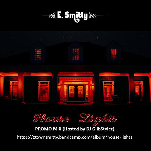 E.Smitty - House Lights Promo Mix (Hosted by DJ GlibStylez)