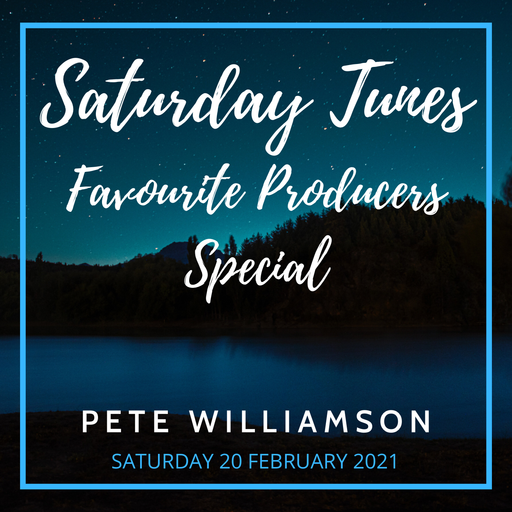 Saturday Tunes: Favourite Producers Special - Recorded Live - 20 February 2021