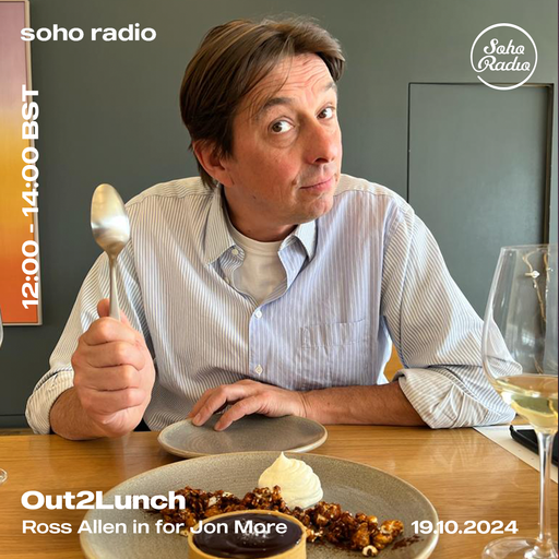 Out2Lunch with Ross Allen in for Jon More (19/10/2024)