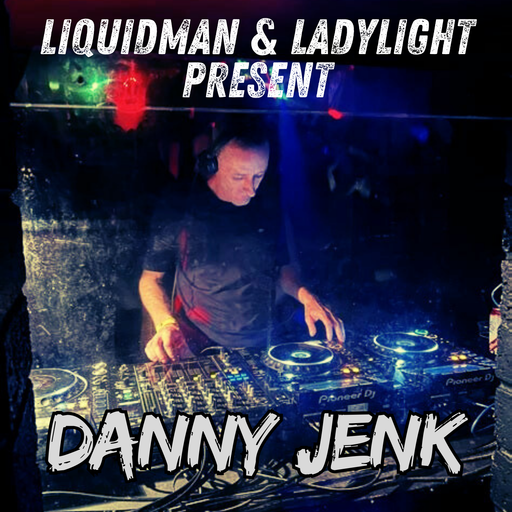 Liquidman & LadyLight Present Danny Jenk