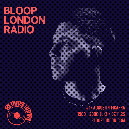 Bloop's House #17 w/ Augustin Ficarra - 07.11.25