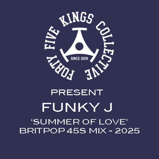 The Forty Five Kings Collective Present Funky J - Summer Of Love Britpop 45s Mix 2025!!!
