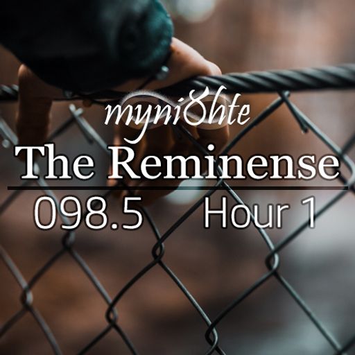 The Reminense 098.5 - Hour 1