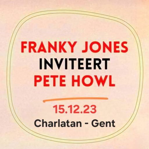 Franky Jones B2B Pete Howl at "Franky Jones inviteert" @ Charlatan (Gent-Belgium) - 15 December 2023