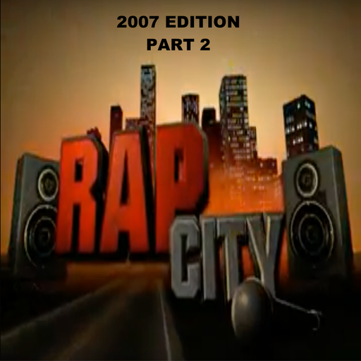 The Rap City Report - 2007 Edition: Pt 2
