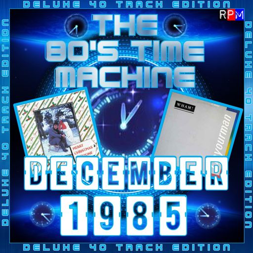 THE 80'S TIME MACHINE - DECEMBER 1985 *40 TRACK DELUXE EDITION*