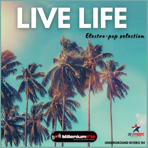 LIVE LIFE [UNDERGROUND RIVERS 114 ] Millenium FM - Electro Dj Web Radio
