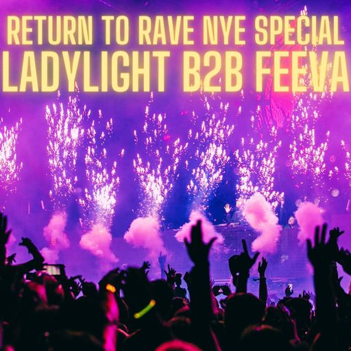 Return To Rave NYE Special - LadyLight B2B Feeva